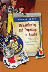 Book cover of Remembering and Forgetting in Acadie by Ronald Rudin