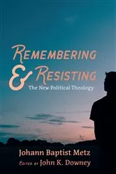 Book cover of Remembering and Resisting by Johann Baptist Metz