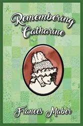 Book cover of Remembering Catharine by Unknown