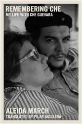 Book cover of Remembering Che by Aleida March
