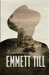 Book cover of Remembering Emmett Till by Dave Tell