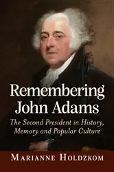 Book cover of Remembering John Adams by Marianne Holdzkom