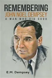 Book cover of Remembering John Noel Dempsey: A Man Who Did Good by Unknown