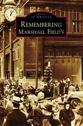 Book cover of Remembering Marshall Field's by Leslie Goddard