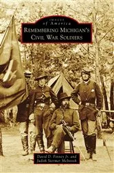 Book cover of Remembering Michigan's Civil War Soldiers by David D. Finney Jr.