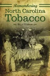 Book cover of Remembering North Carolina Tobacco by Billy Yeargin