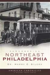 Book cover of Remembering Northeast Philadelphia by Dr. Harry C. Silcox