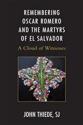 Book cover of Remembering Oscar Romero and the Martyrs of El Salvador by John Thiede
