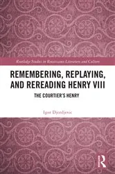 Book cover of Remembering, Replaying, and Rereading Henry VIII by Igor Djordjevic