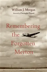 Book cover of Remembering the Forgotten Merton by William J. Meegan