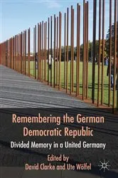 Book cover of Remembering the German Democratic Republic by D. Clarke