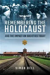 Book cover of Remembering the Holocaust and the Impact on Societies Today by Simon Bell