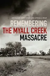 Book cover of Remembering the Myall Creek Massacre by Jane Lydon