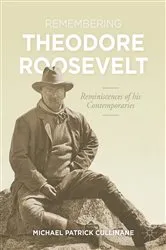 Book cover of Remembering Theodore Roosevelt by Michael Patrick Cullinane