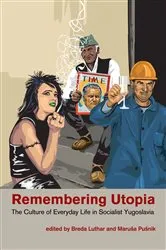 Book cover of Remembering Utopia by Breda Luthar