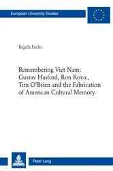 Book cover of Remembering Viet Nam: Gustav Hasford, Ron Kovic, Tim O’Brien and the Fabrication of American Cultural Memory by Regula Fuchs