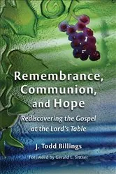 Book cover of Remembrance, Communion, and Hope by J. Todd Billings