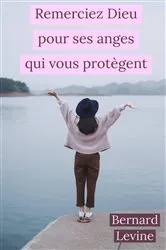 Book cover of Remerciez Dieu pour ses anges qui vous protègent by Bernard Levine