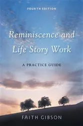 Book cover of Reminiscence and Life Story Work (4th ed.) by Faith Gibson