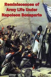 Book cover of Reminiscences Of Army Life Under Napoleon Bonaparte by Unknown