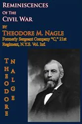 Book cover of Reminiscences Of The Civil War by Theodore M. Nagle, formerly sergeant Company “C,” 21st Regiment, N.Y.S. Vol. Inf. by Sergeant Theodore M. Nagle