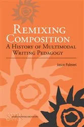 Book cover of Remixing Composition by Jason Palmeri