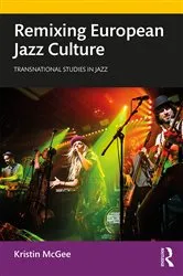Book cover of Remixing European Jazz Culture by Kristin McGee