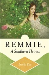 Book cover of Remmie, a Southern Heiress by Brenda Rice