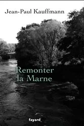 Book cover of Remonter la Marne by Jean-Paul Kauffmann