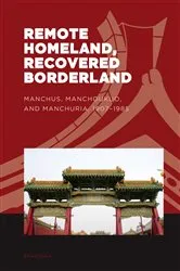 Book cover of Remote Homeland, Recovered Borderland by Dan Shao