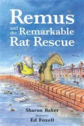 Book cover of Remus and the Remarkable Rat Rescue by Sharon Baker