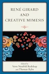 Book cover of René Girard and Creative Mimesis by Vern Neufeld Redekop