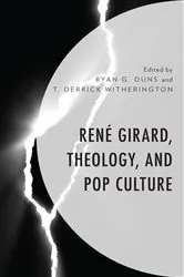 Book cover of René Girard, Theology, and Pop Culture by Ryan G. Duns