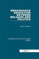 Book cover of Renaissance Education Between Religion and Politics by Paul F. Grendler