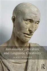 Book cover of Renaissance Literature and Linguistic Creativity by James Harmer