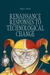 Book cover of Renaissance Responses to Technological Change by Sheila J. Nayar