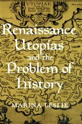 Book cover of Renaissance Utopias and the Problem of History by Marina Leslie