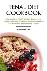 Book cover of Renal Diet Cookbook by Robbins Moore