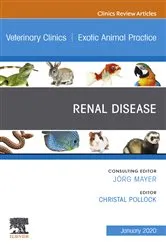 Book cover of Renal Disease, An Issue of Veterinary Clinics of North America: Exotic Animal Practice, E-Book by Christal Pollock