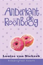 Book cover of Reënboogrant Tieners 6: Anderkant die reënboog by Louise van Niekerk