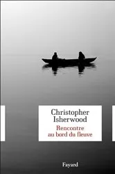 Book cover of Rencontre au bord du fleuve by Christopher Isherwood