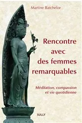 Book cover of Rencontre avec des femmes remarquables - Méditation bouddhique et vie quotidienne by Martine Batchelor