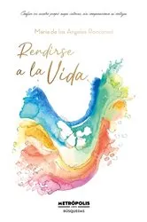 Book cover of Rendirse a la vida by Unknown