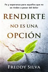 Book cover of RENDIRTE NO ES UNA OPCIÓN by Freddy Silva