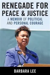 Book cover of Renegade for Peace and Justice by Barbara Lee