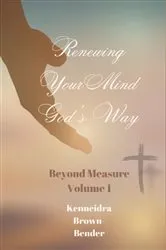 Book cover of Renewing Your Mind God's Way by Kenneidra Brown Bender
