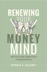 Book cover of Renewing Your Money Mind by Barbara R. Galloway