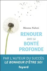 Book cover of Renouer avec sa bonté profonde by Moussa Nabati