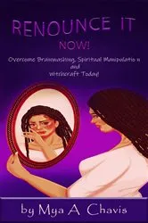 Book cover of Renounce It Now! by Mya A. Chavis