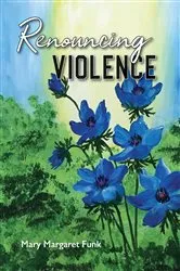 Book cover of Renouncing Violence by Mary Margaret Funk
